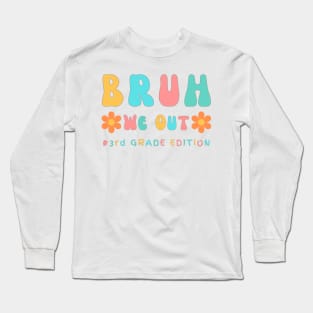 Cute End of School Year 3rd Grade Teacher Summer Bruh We Out Print Long Sleeve T-Shirt